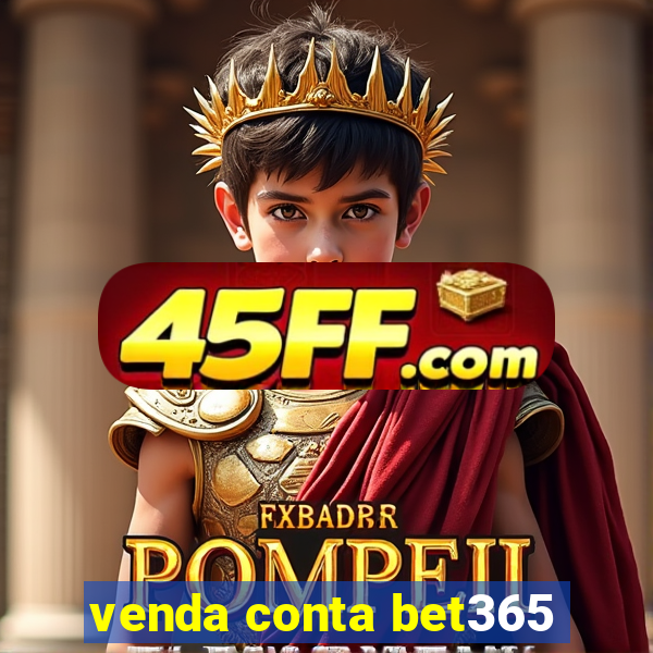 venda conta bet365